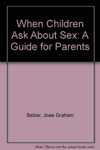 When Children Ask About Sex: A Guide for Parents Medicine