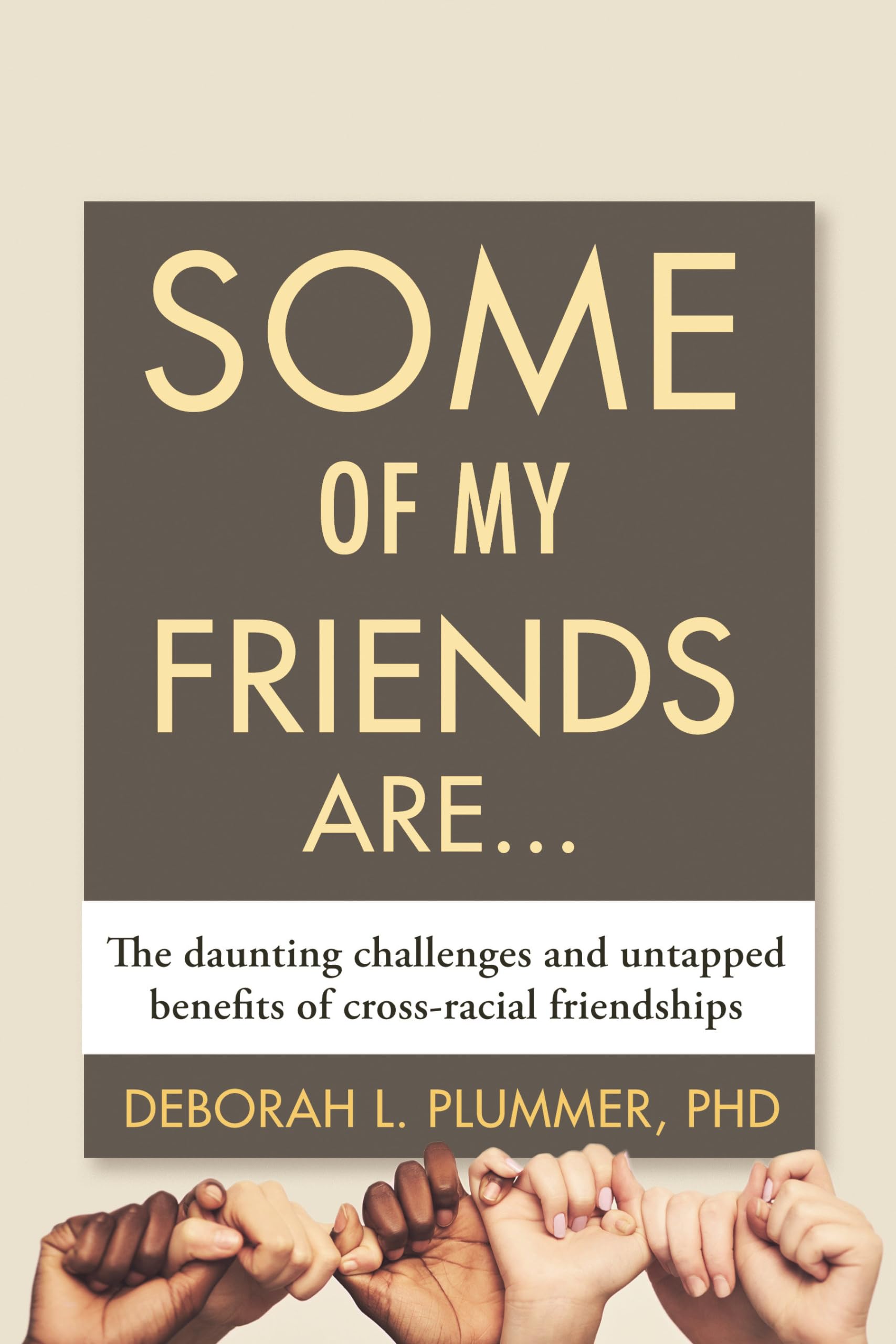 Some of My Friends Are.: The Daunting Challenges and Untapped Benefits of Cross-Racial Friendships Partnership & Love