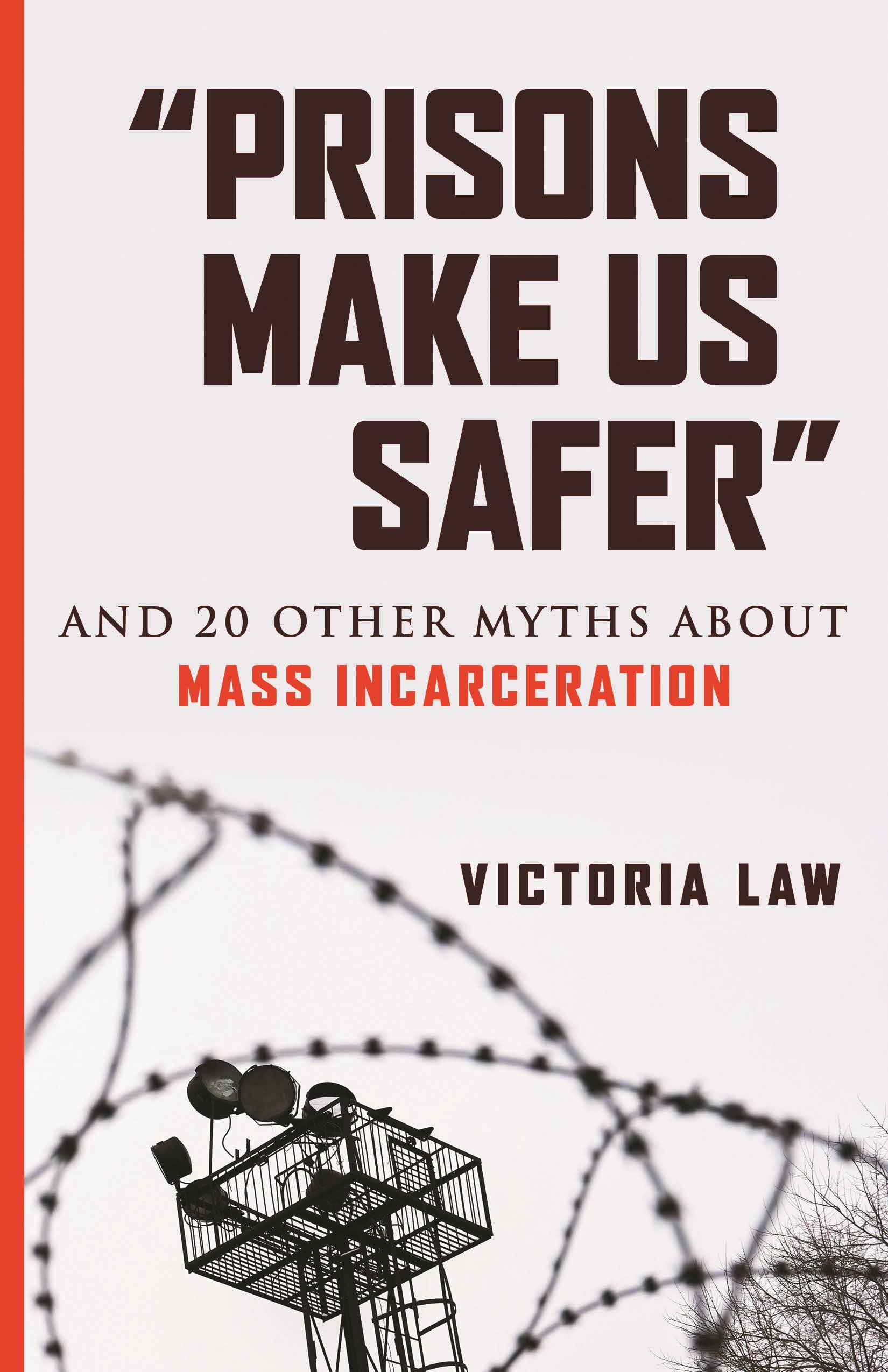 "Prisons Make Us Safer": And 20 Other Myths about Mass Incarceration (Myths Made in America, Band 9) Law