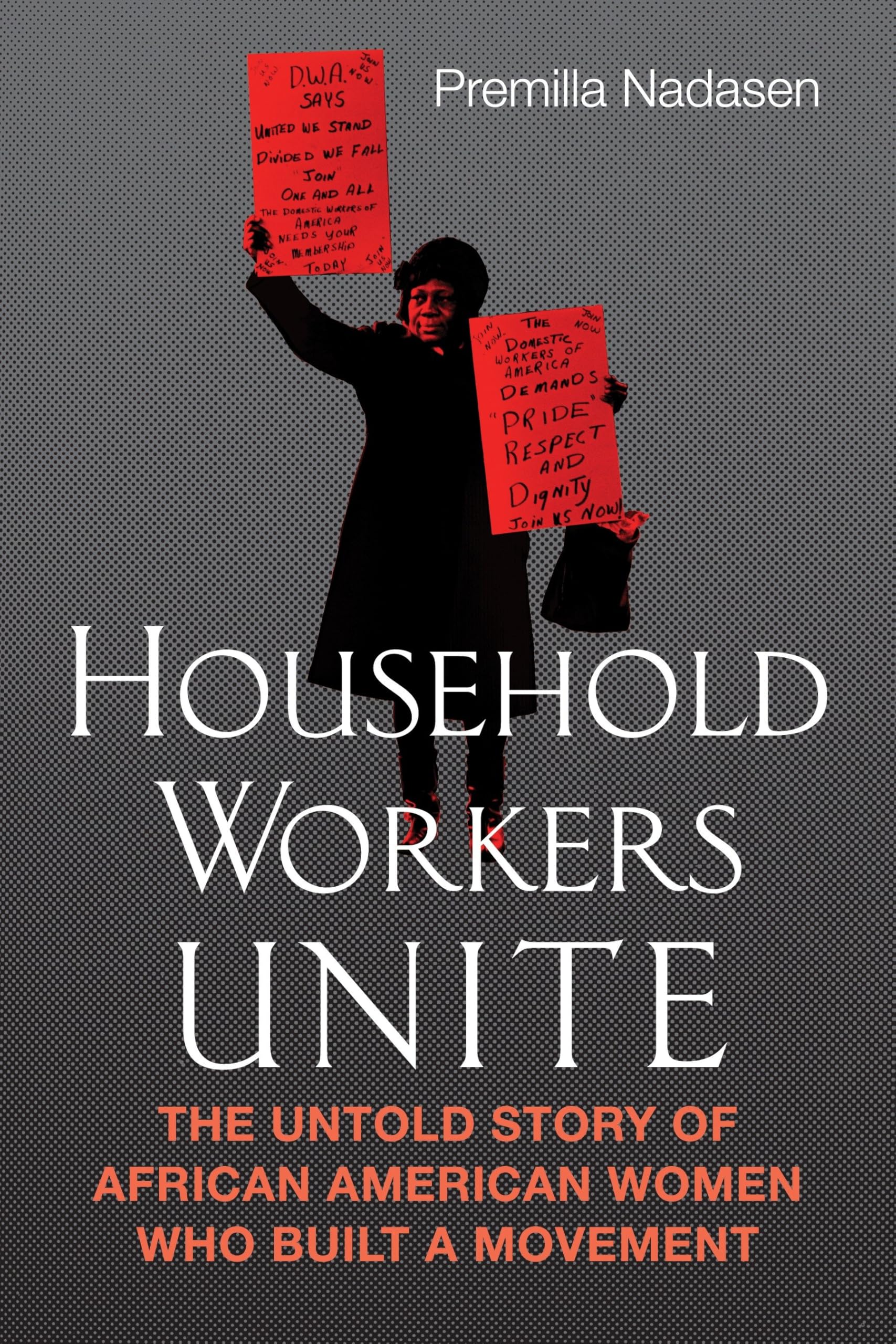 Household Workers Unite: The Untold Story of African American Women Who Built a Movement Books