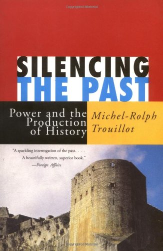 Silencing the Past: Power and the Production of History General education