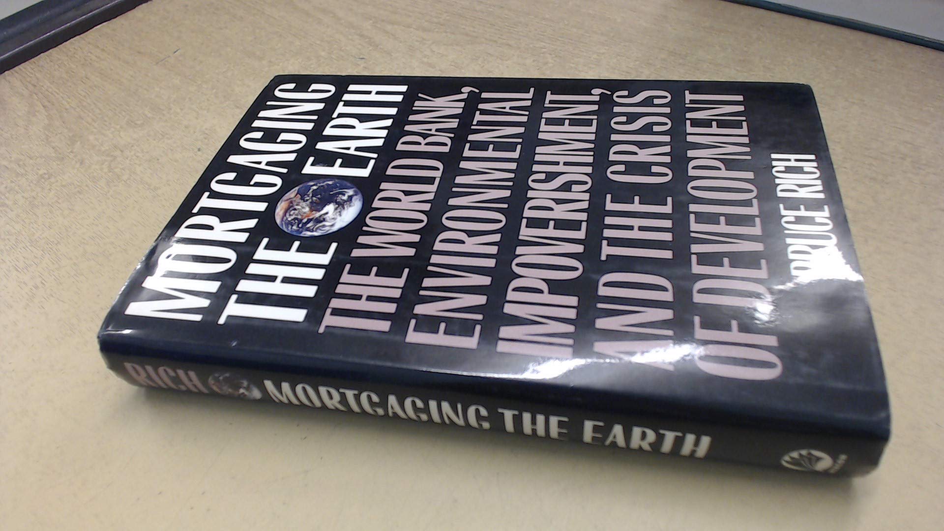 Mortgaging the Earth: The World Bank, Environmental Impoverishment, and the Crisis of Development Mathematics