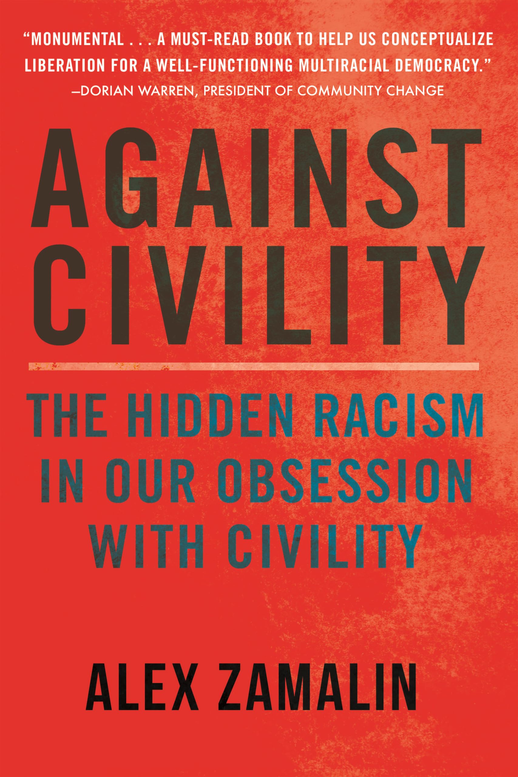 Against Civility: The Hidden Racism in Our Obsession with Civility Books