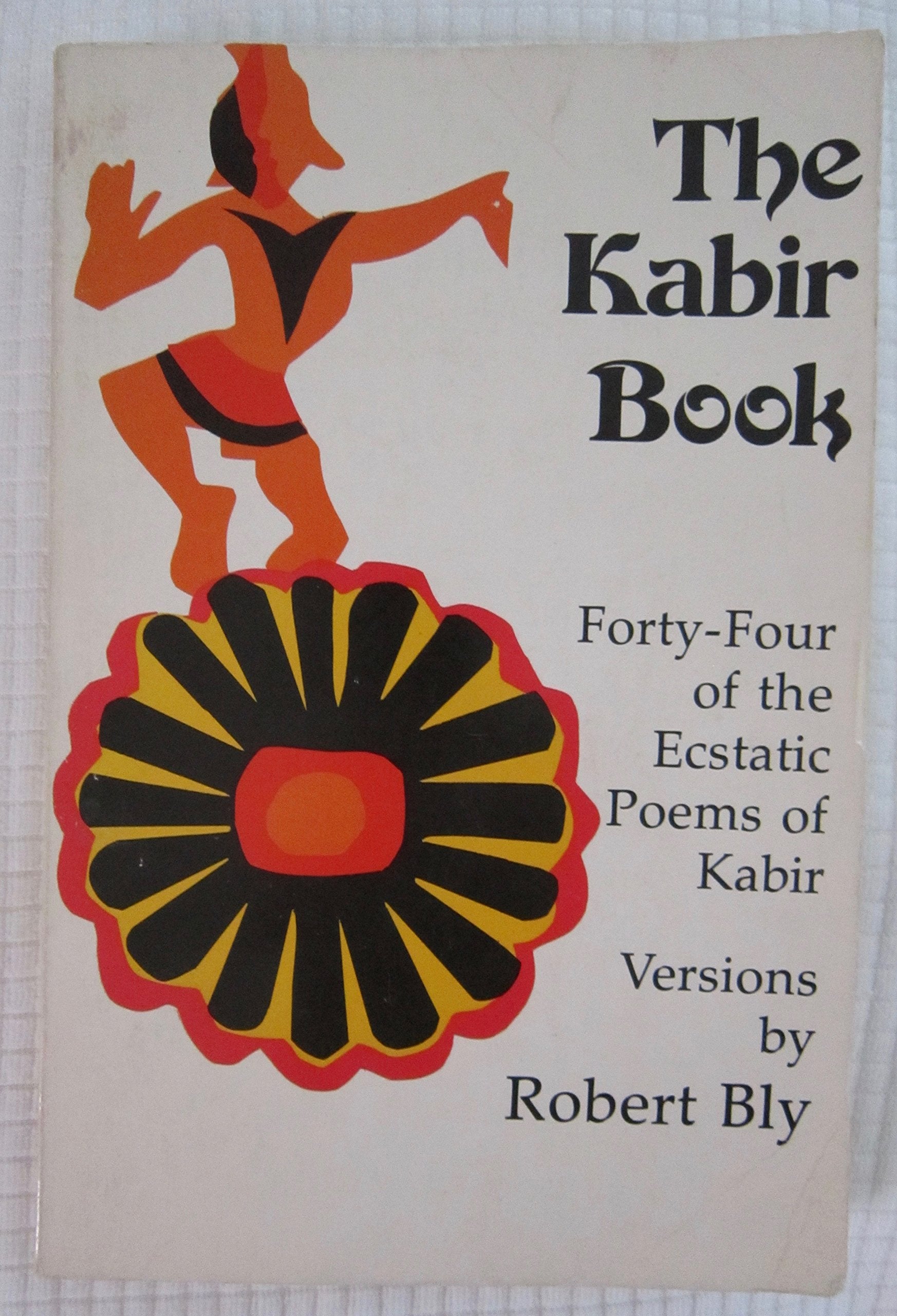 The Kabir Book: Forty-Four of the Ecstatic Poems of Kabir General education