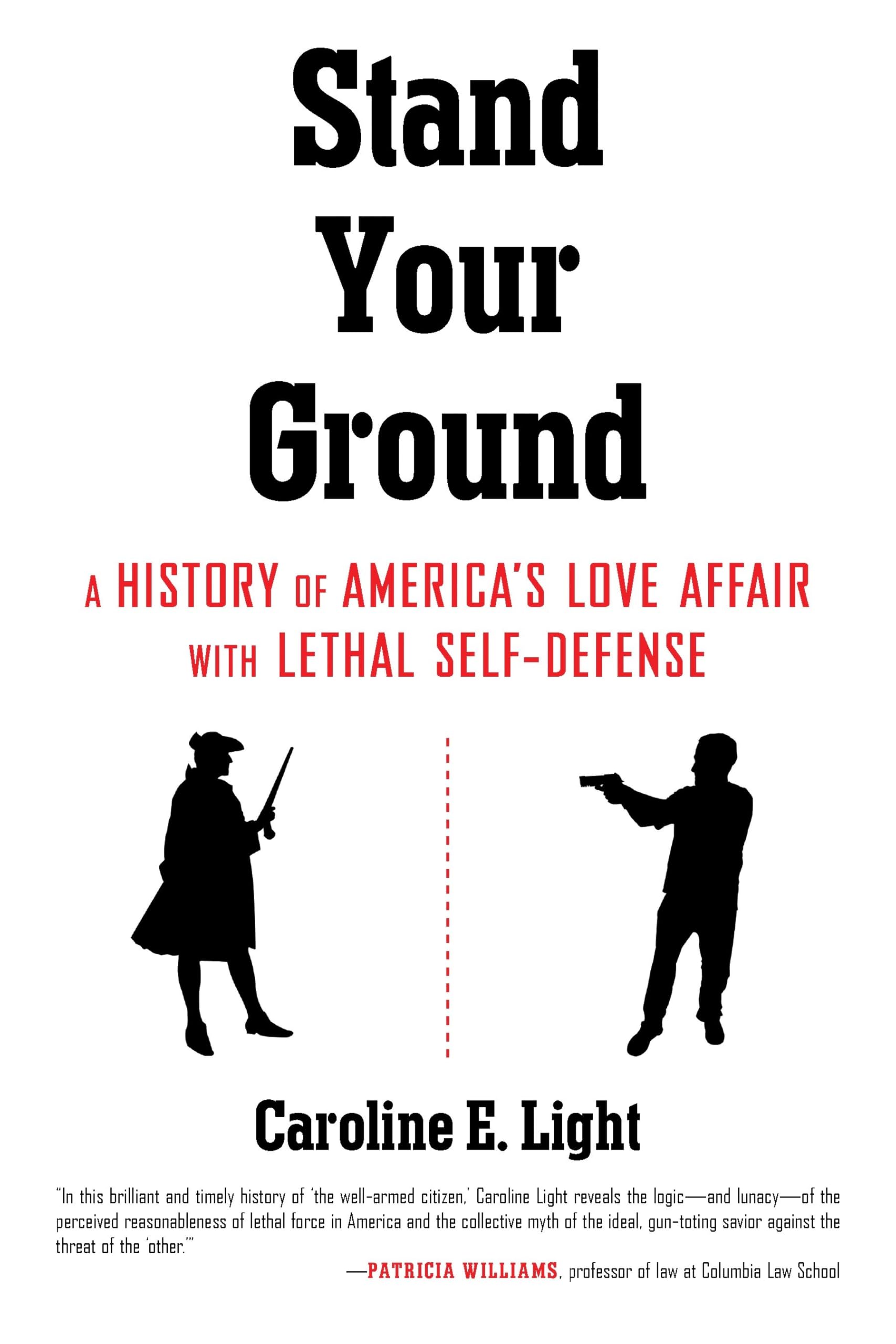 Stand Your Ground: A History of America's Love Affair with Lethal Self-Defense book