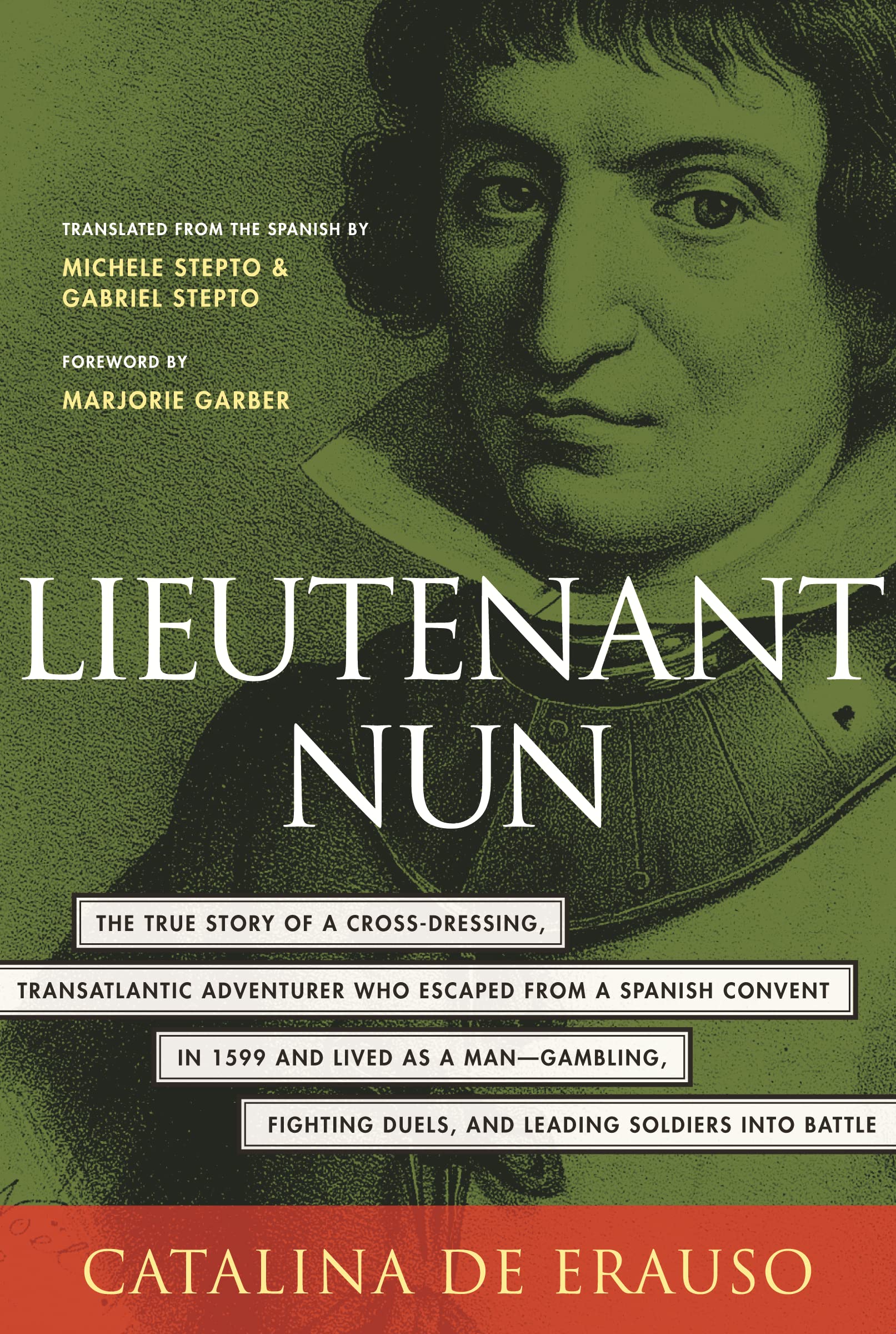 Lieutenant Nun: The True Story of a Cross-Dressing, Transatlantic Adventurer Who Escaped From a Spanish Convent in 1599 and Lived as a Man book