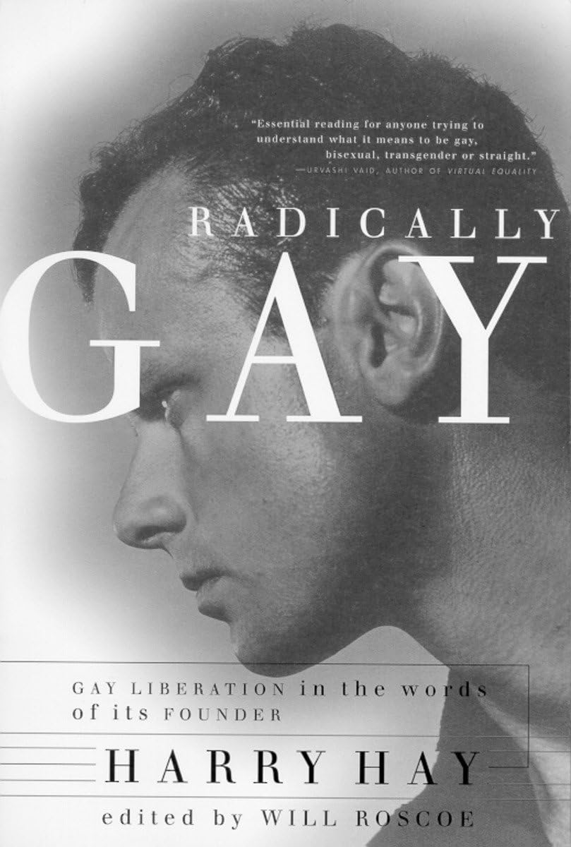 Radically Gay: Gay Liberation I the Words of Its Founder Social Sciences