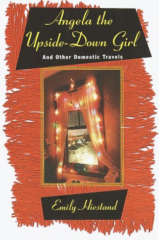 Angela the Upside-down Girl: And Other Domestic Travels Travelogues