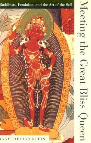 Meeting the Great Bliss Queen: Buddhists, Feminists and the Art of the Self: Buddhists, Feminists and the Art of Self Books