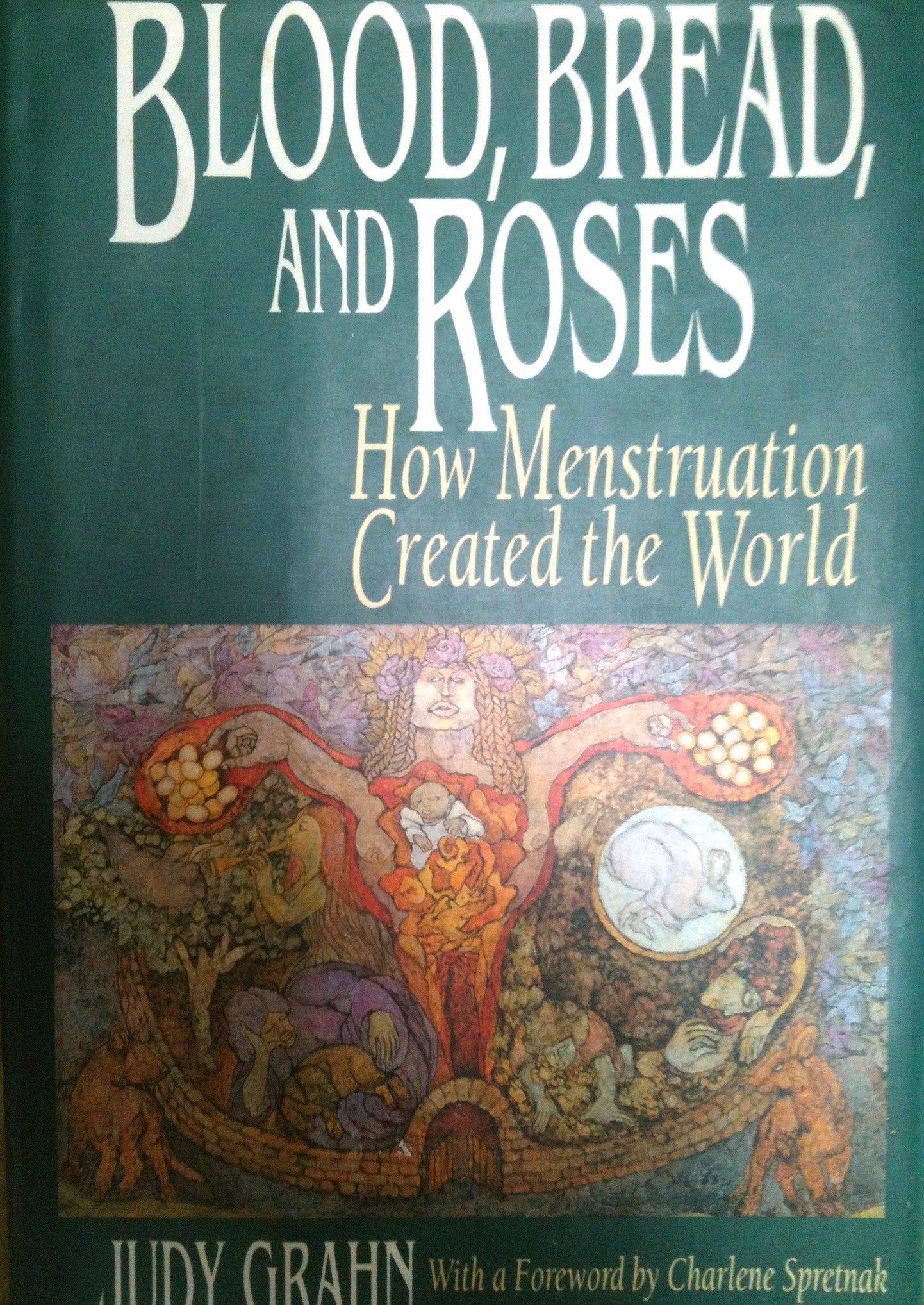 Blood, Bread, and Roses: How Menstruation Created the World Books
