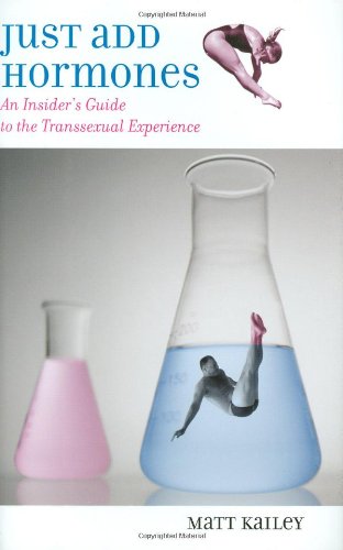 Just Add Hormones: An Insider's Guide To The Transsexual Experience Books