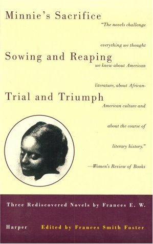 Minnie's Sacrifice, Sowing and Reaping, Trial and Triumph: Three Rediscovered Novels by Frances E.W. Harper (Black Women Writers Series) Social Sciences