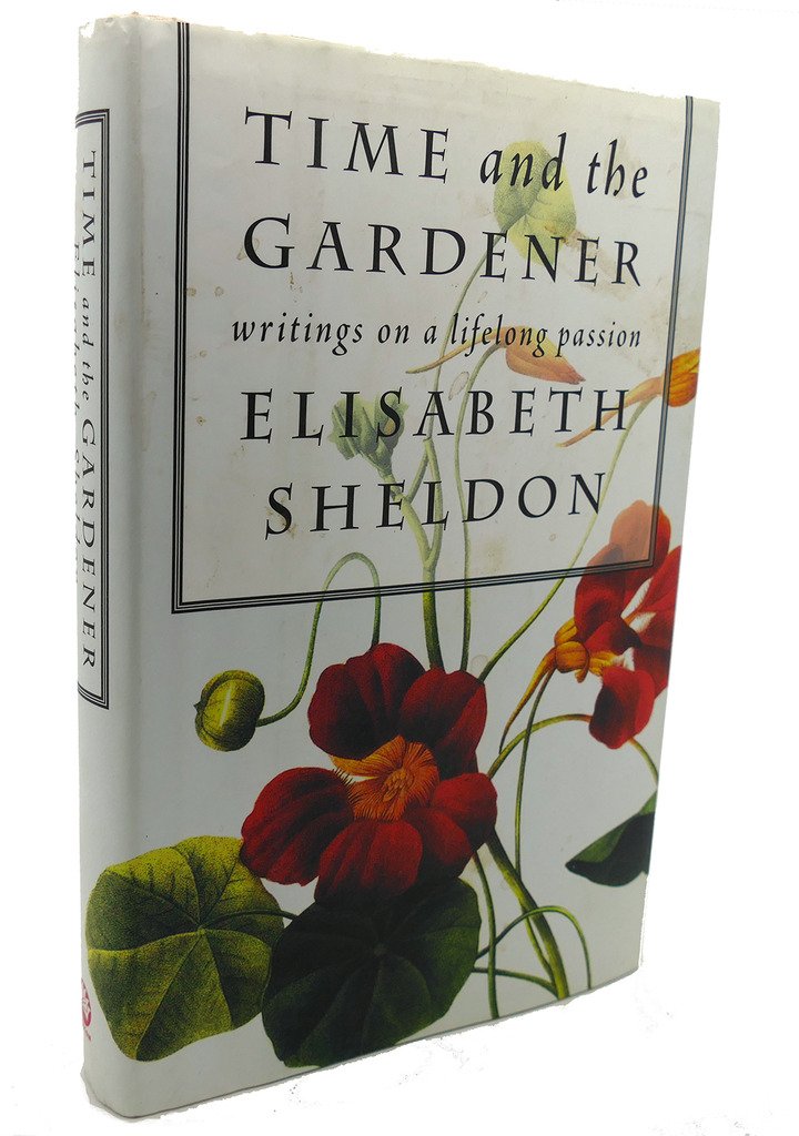 Time and the Gardener: Writings on a Lifelong Passion Garden & Plants