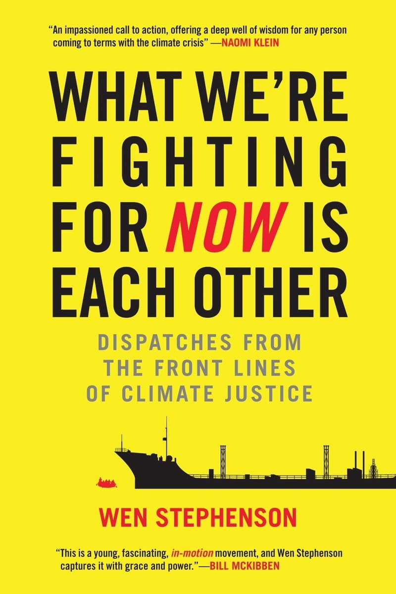 What We're Fighting for Now Is Each Other: Dispatches from the Front Lines of Climate Justice Law