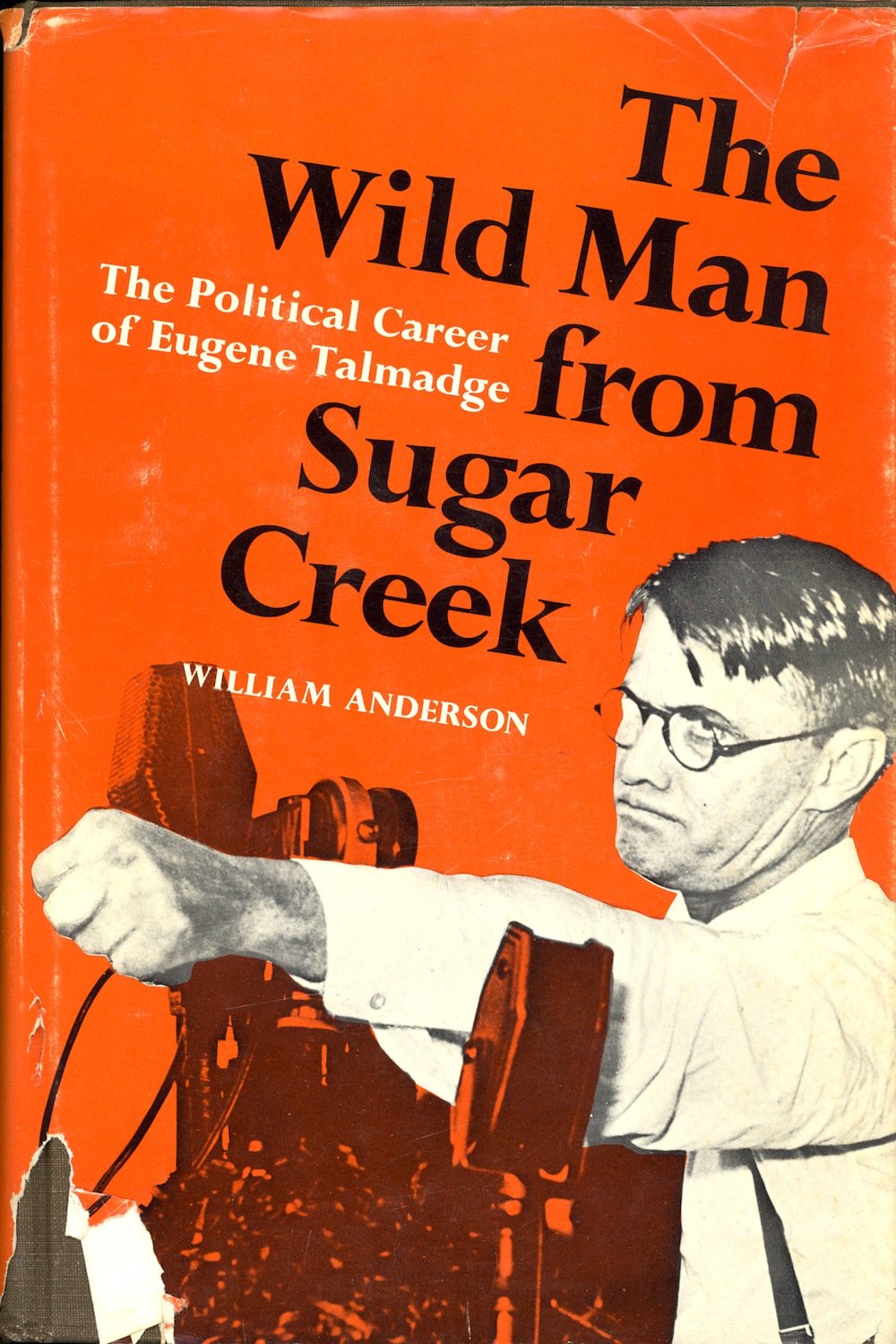The Wild Man from Sugar Creek: The Political Career of Eugene Talmadge Memories