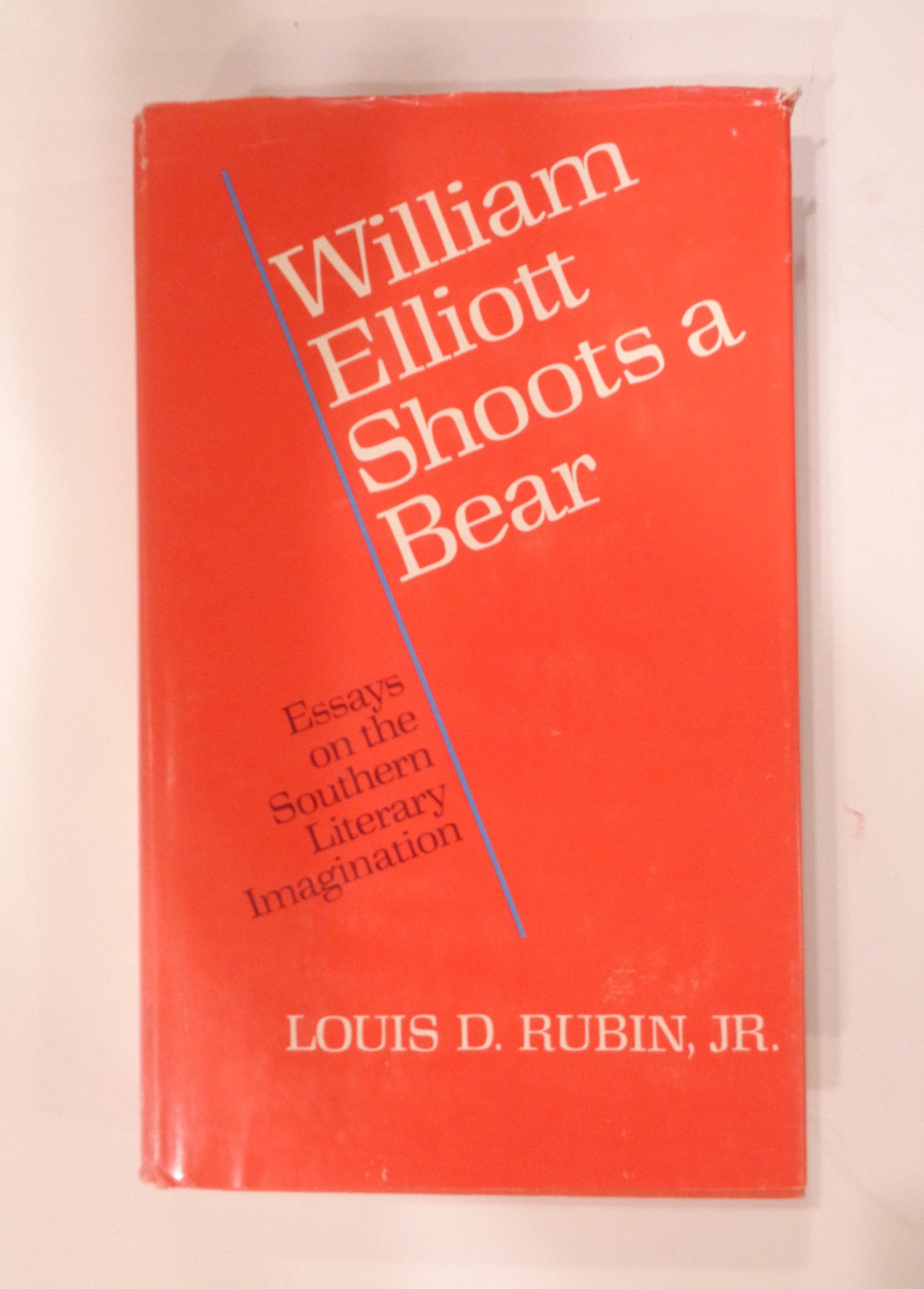 William Elliott Shoots a Bear: Essays on the Southern Literary Imagination Contemporary literature