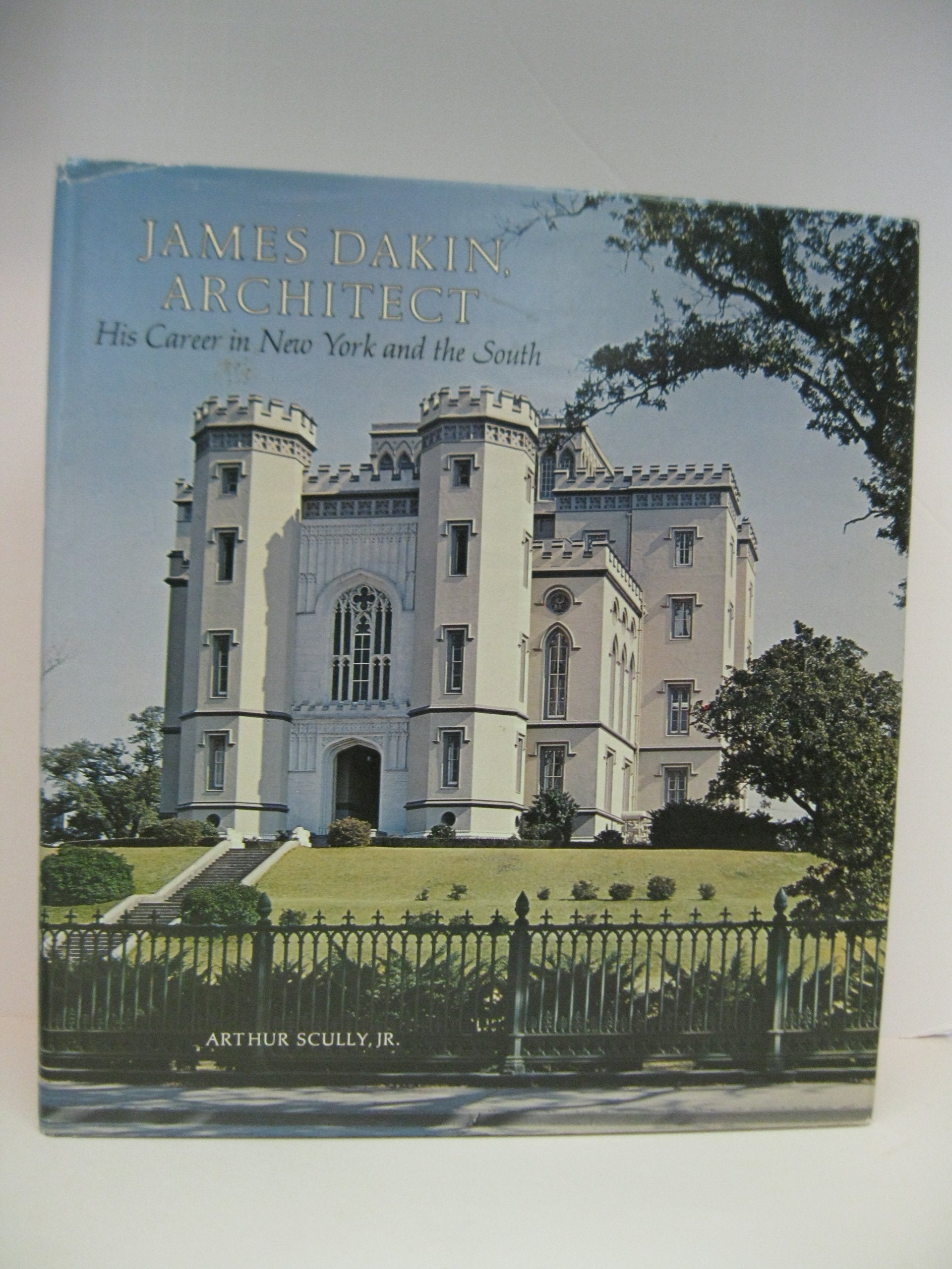 James Dakin, architect, his career in New York and the South Books