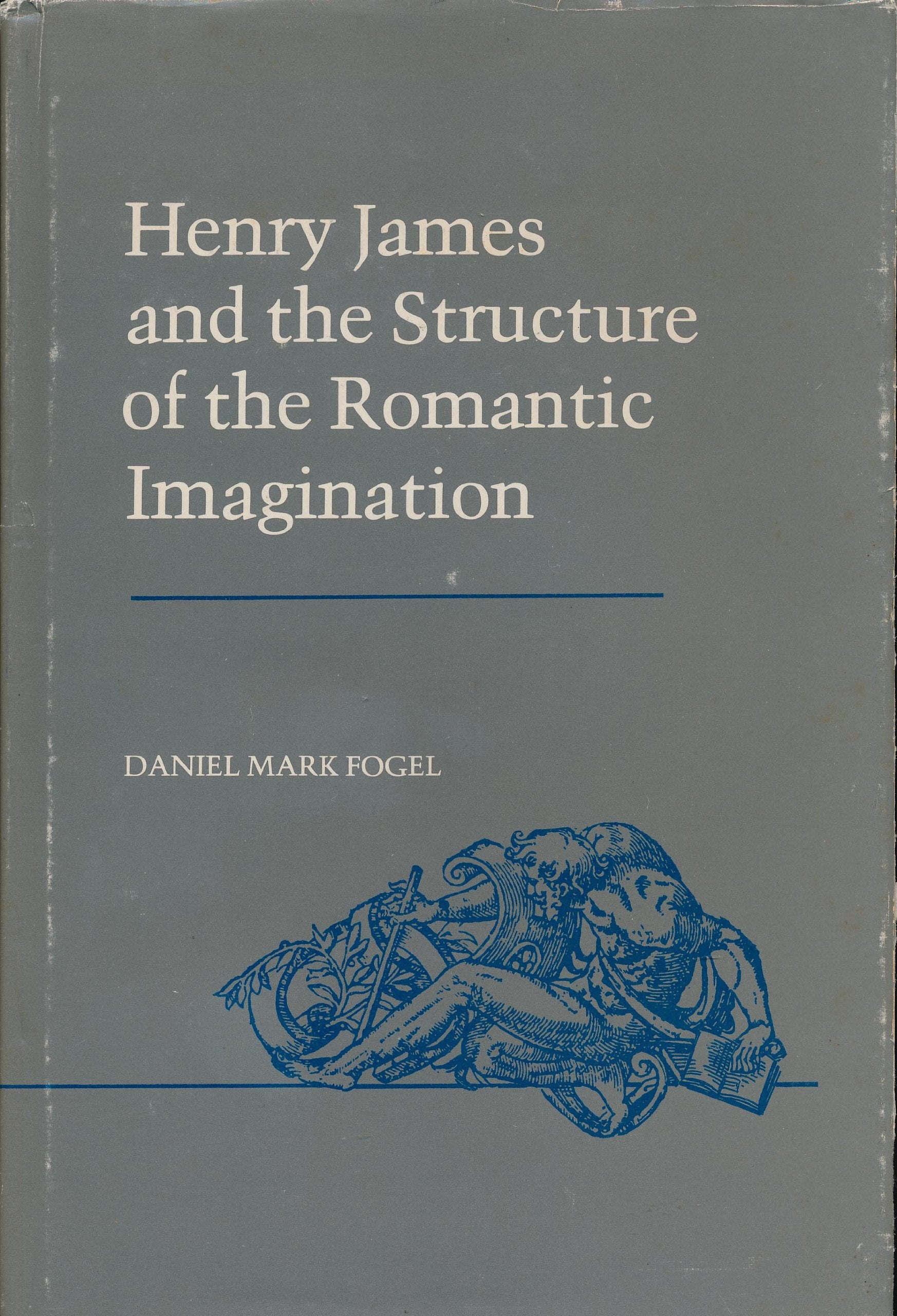 Henry James and the Structure of the Romantic Imagination Classics