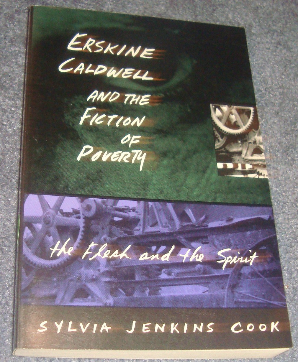 Erskine Caldwell and the Fiction of Poverty: The Flesh and the Spirit book