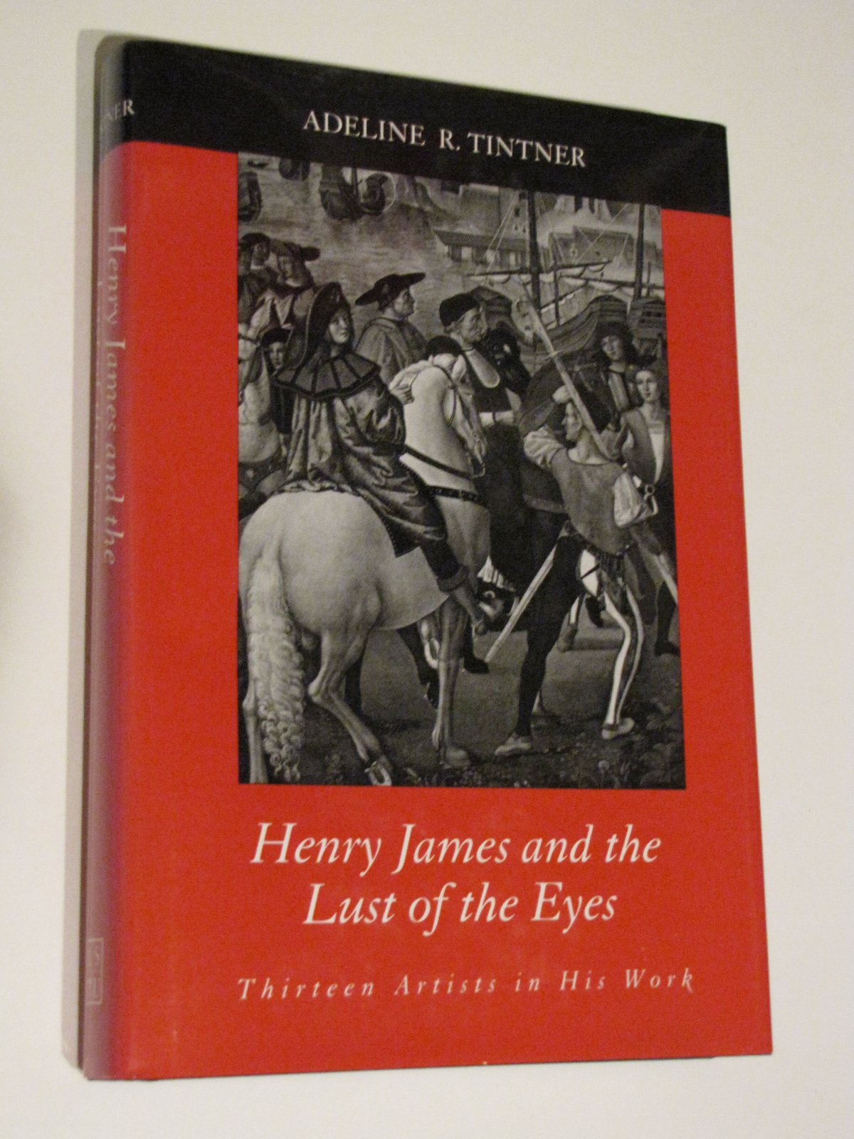 Henry James and the Lust of the Eyes: Thirteen Artists in His Work Classics