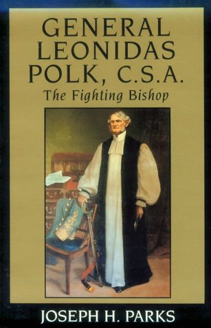 General Leonidas Polk C.S.A.: The Fighting Bishop (Southern Biography Series) Memories