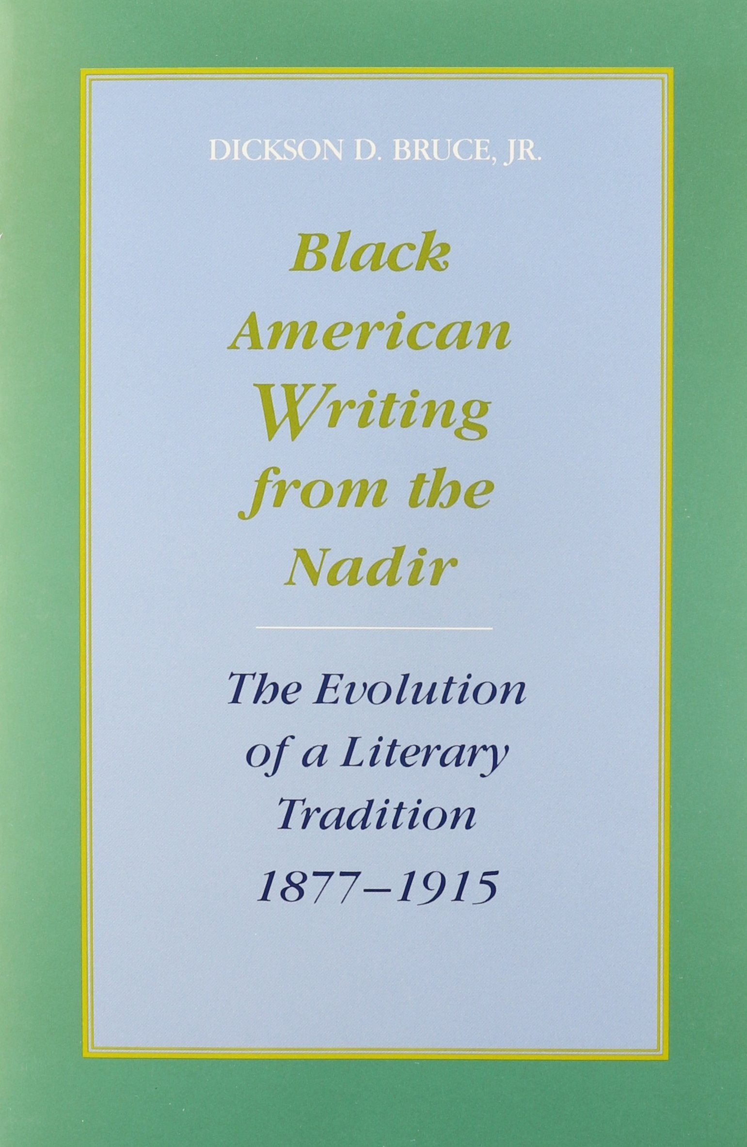 Black American Writing from the Nadir: The Evolution of a Literary Tradition, 1877-1915 Books