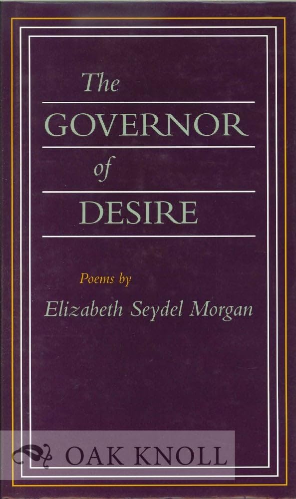 The Governor of Desire: Poems: Poems by Elizabeth Seydel Morgan Poetry