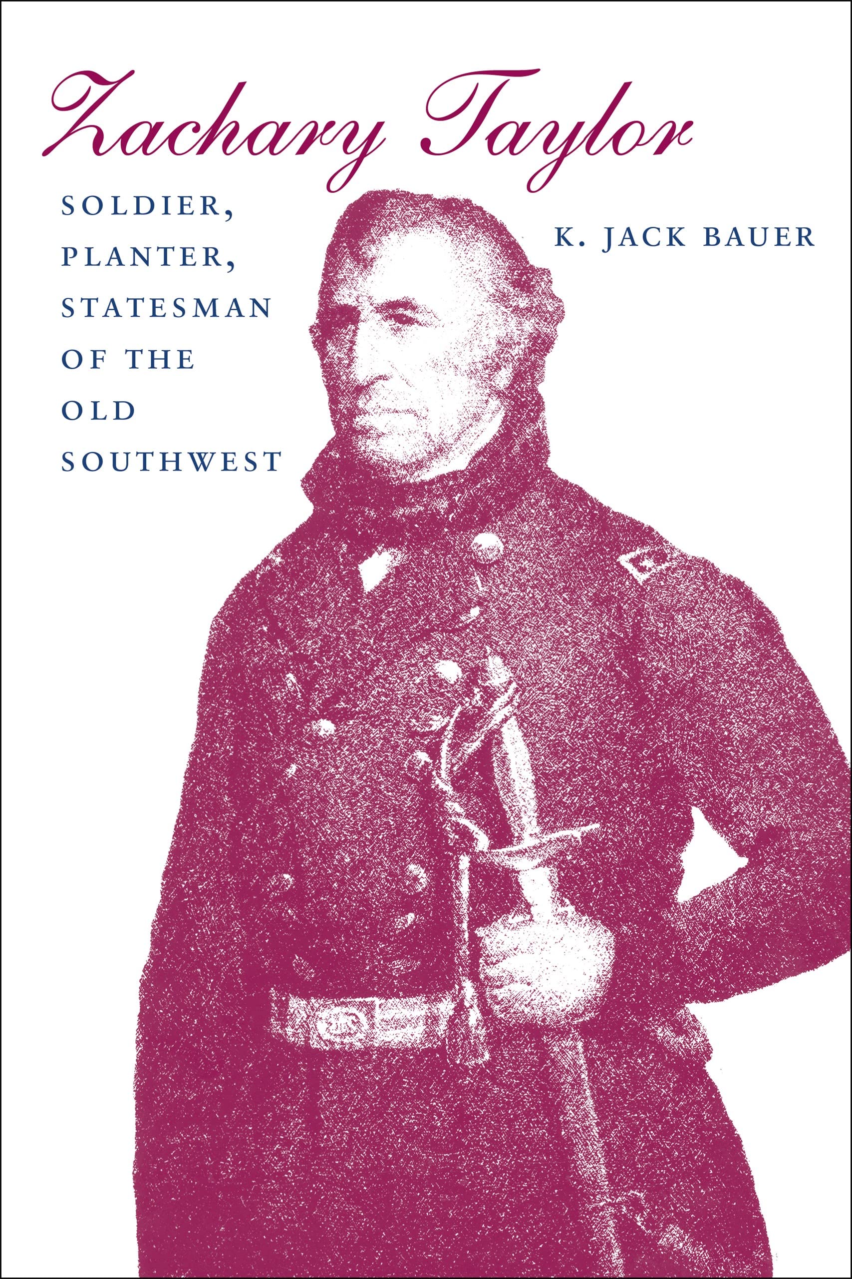 Zachary Taylor: Soldier, Planter, Statesman of the Old Southwest (Revised) (Southern Biography) Memories