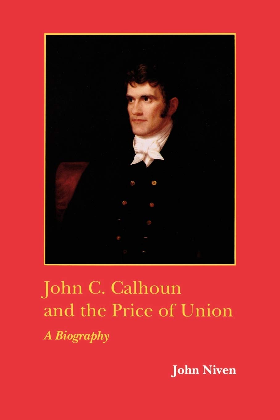 John C. Calhoun and the Price of Union: A Biography (Southern Biography) Memories