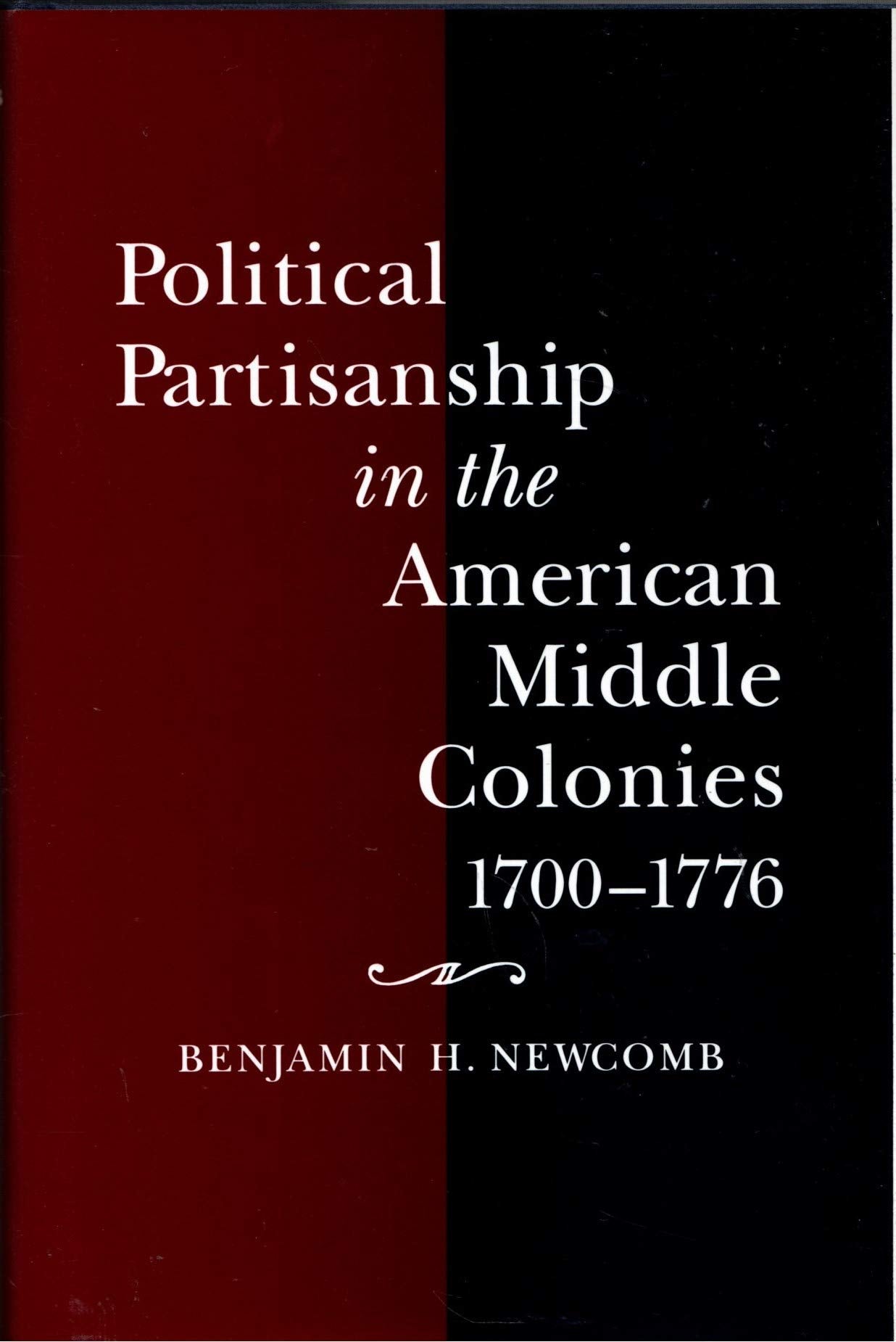 Political Partisanship in the American Middle Colonies, 1700-1776 Politics & History