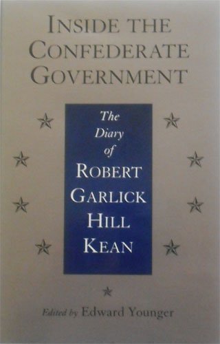Inside the Confederate Government: The Diary of Robert Garlick Hill Kean (Civil War Paperbacks) Memories