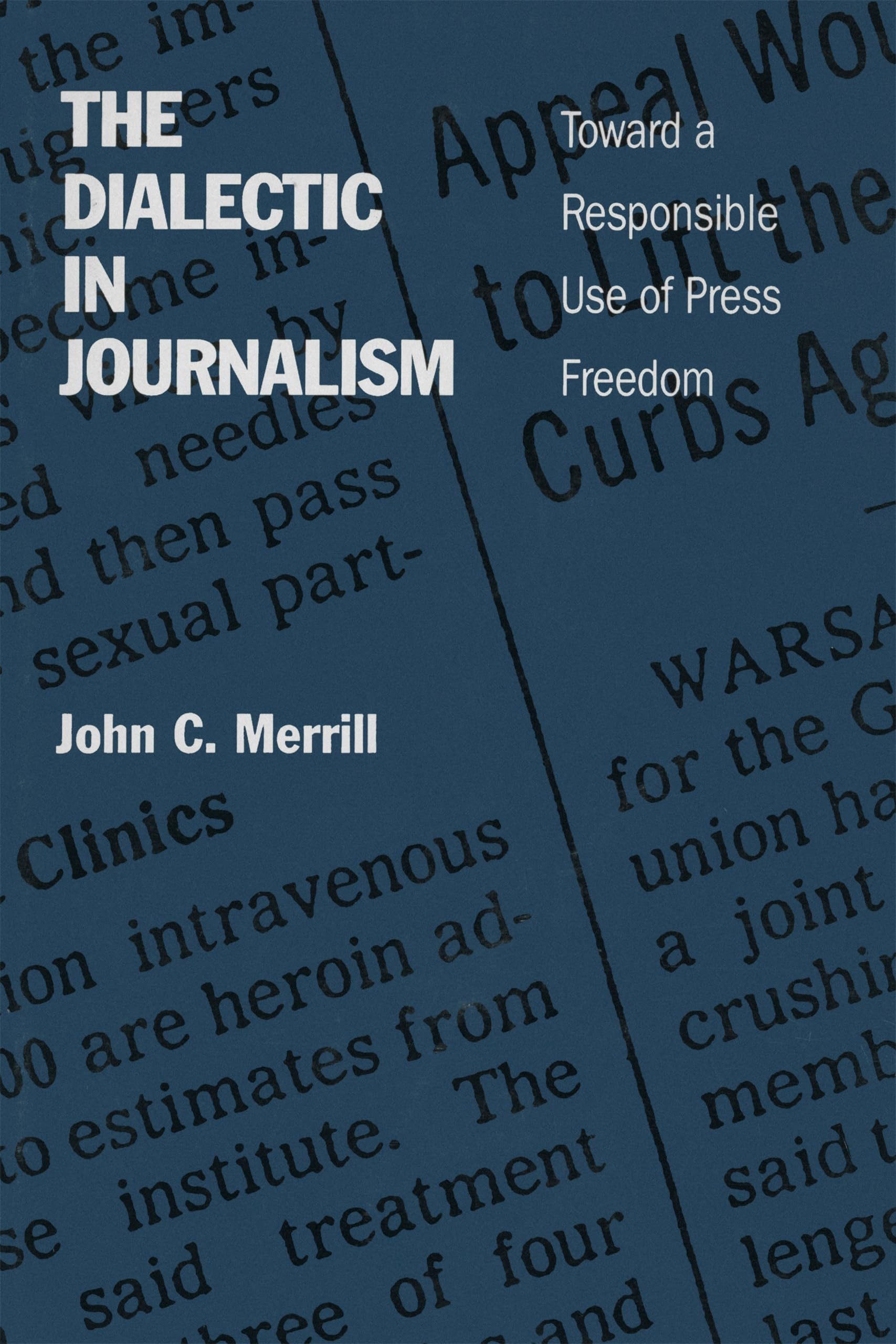 The Dialectic in Journalism: Toward a Responsible Use of Press Freedom Media & Communication