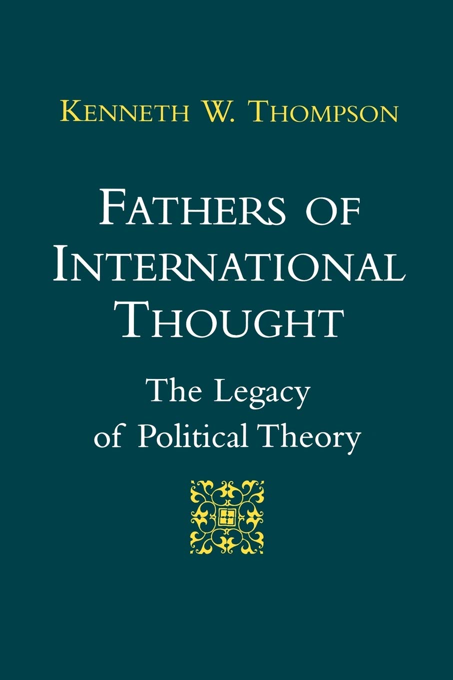 Fathers of International Thought: The Legacy of Political Theory Law
