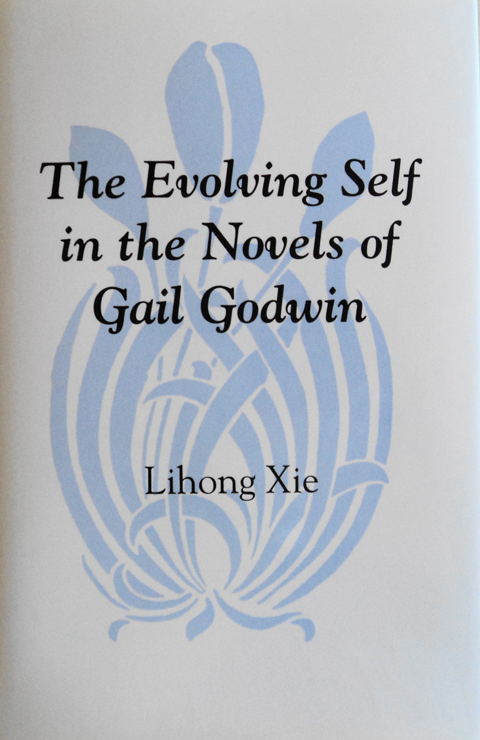 The Evolving Self in the Novels of Gail Godwin (Southern Literary Studies) Contemporary literature