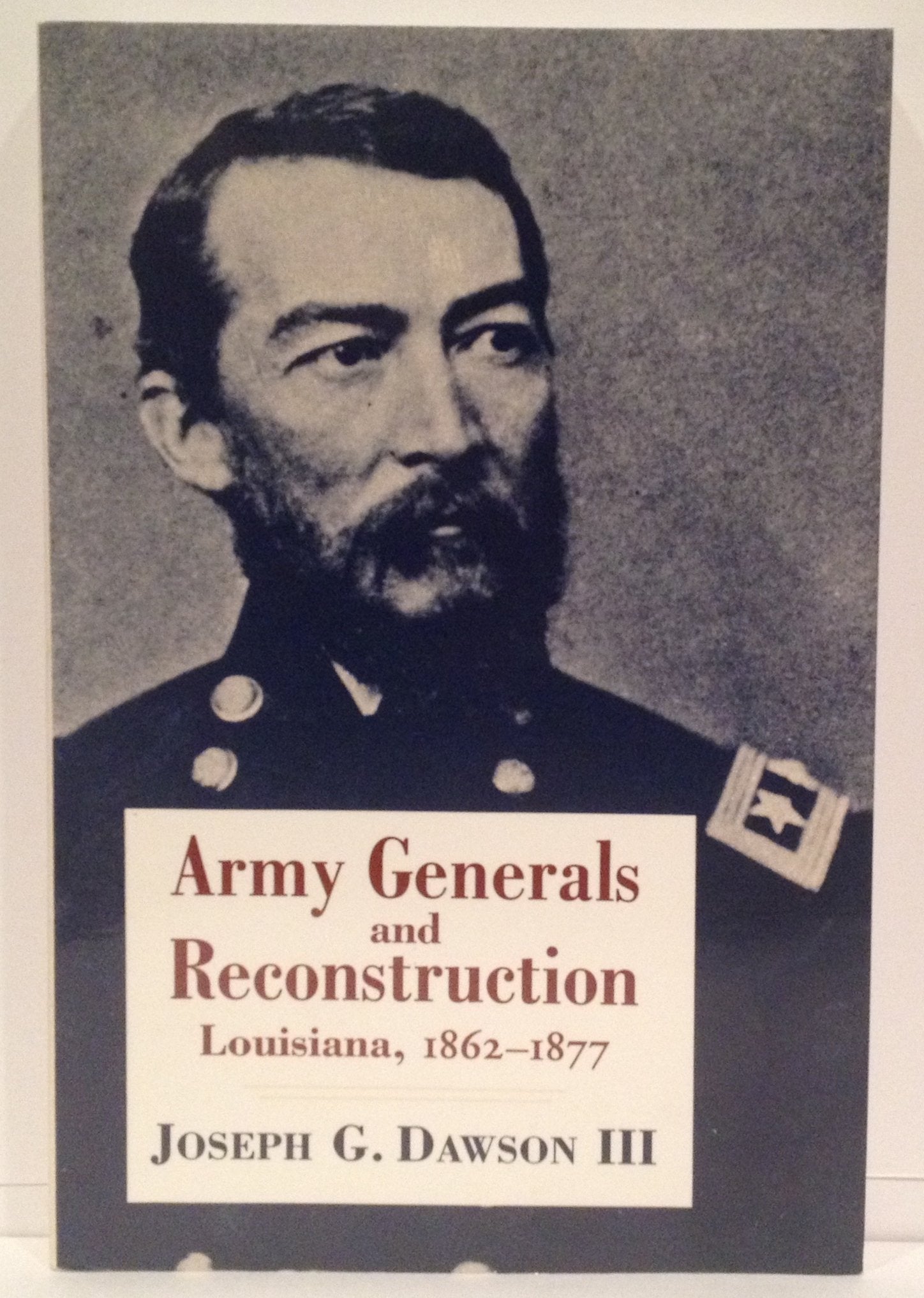 Army Generals and Reconstruction: Louisiana, 1862--1877 Social Sciences