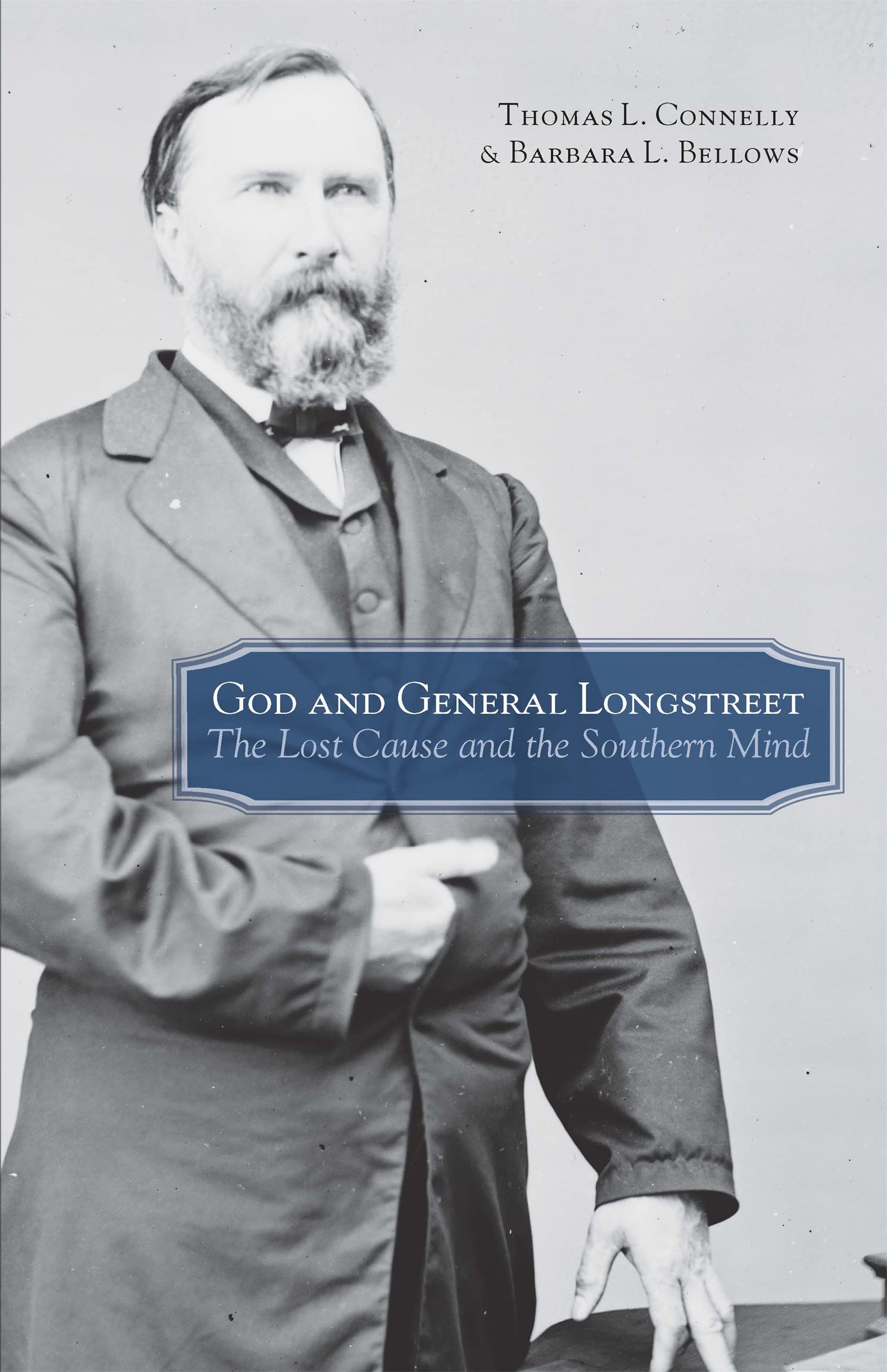 God and General Longstreet: The Lost Cause and the Southern Mind Memories