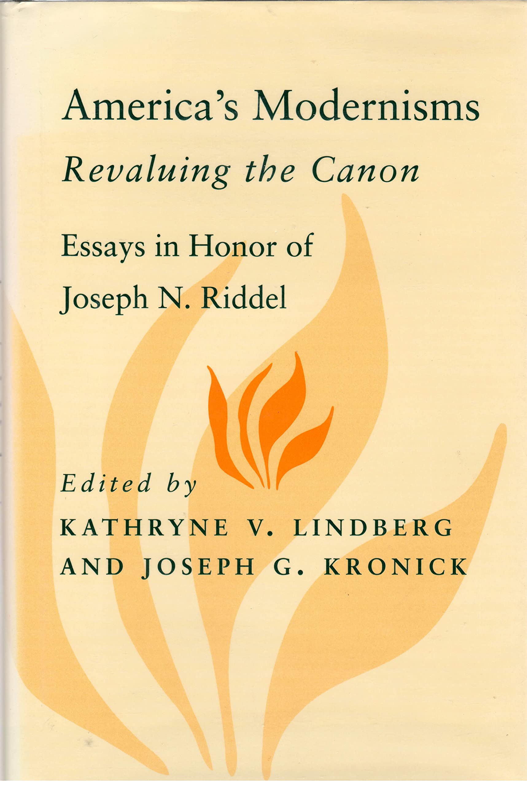 America's Modernisms: Revaluing the Canon : Essays in Honor of Joseph N. Riddel (Horizons in Theory and American Culture) Essays & Short Stories