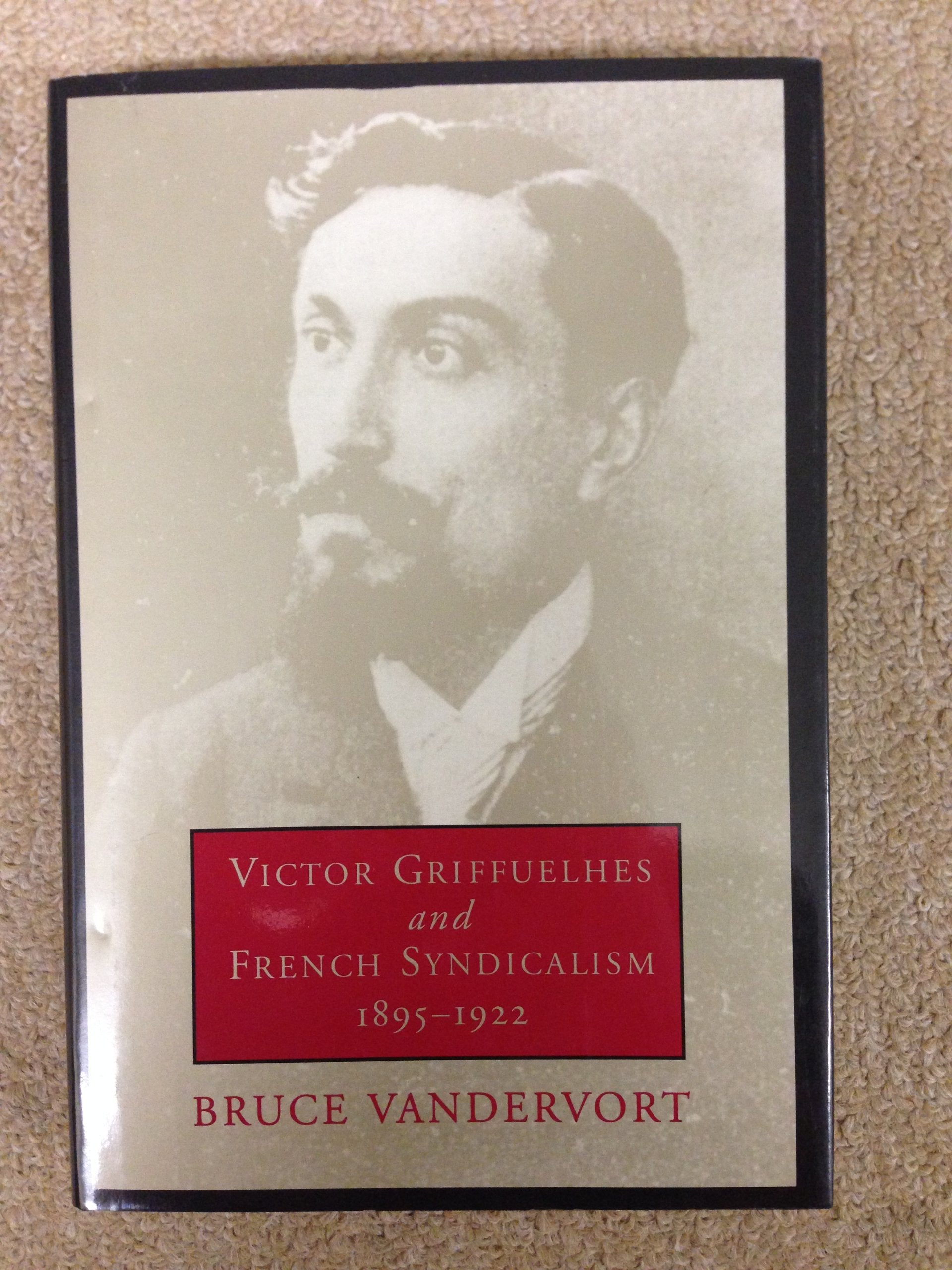 Victor Griffuelhes and French Syndicalism 1895-1922 Memories