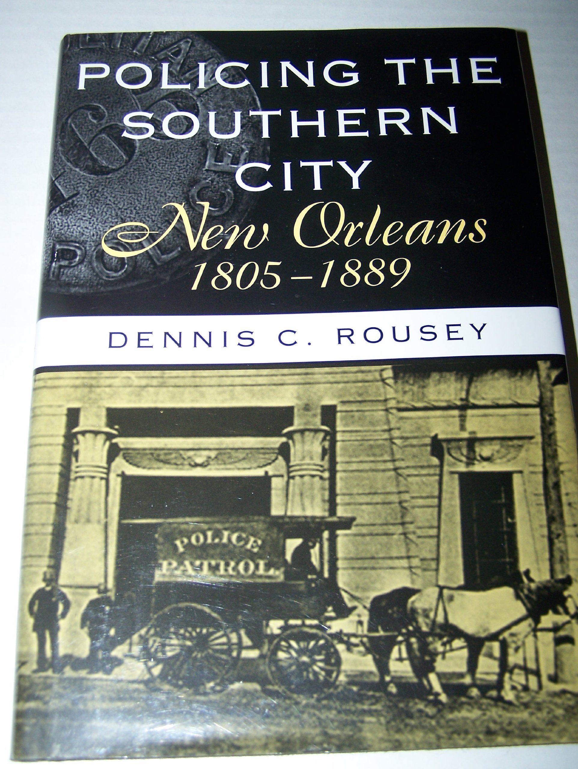 Policing the Southern City: New Orleans, 1805-1889 Law