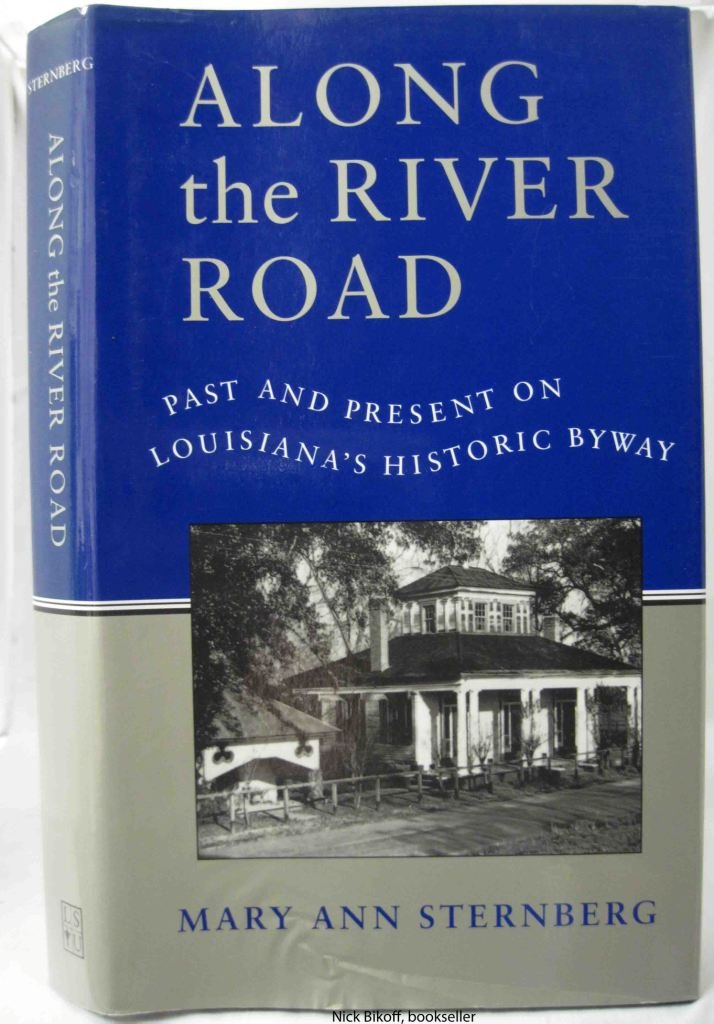 Along the River Road: Past and Present on Louisiana's Historic Byway Leisure, Home & Garden