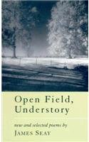 Open Field, Understory: New and Selected Poems (Southern Messenger Poets) Poetry