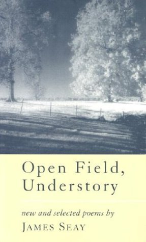 Open Field, Understory: New and Selected Poems (Southern Messenger Poets) Poetry