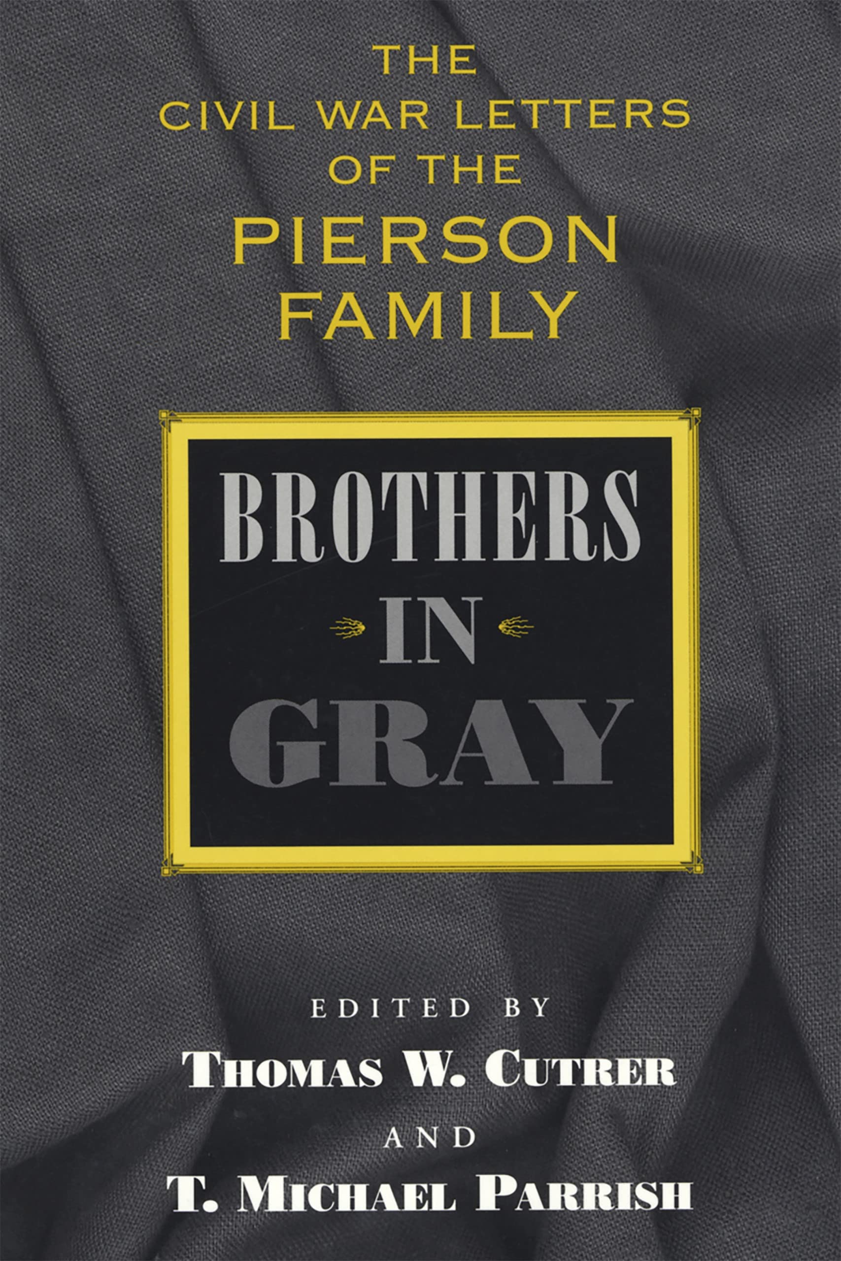 Brothers in Gray: The Civil War Letters of the Pierson Family Memories