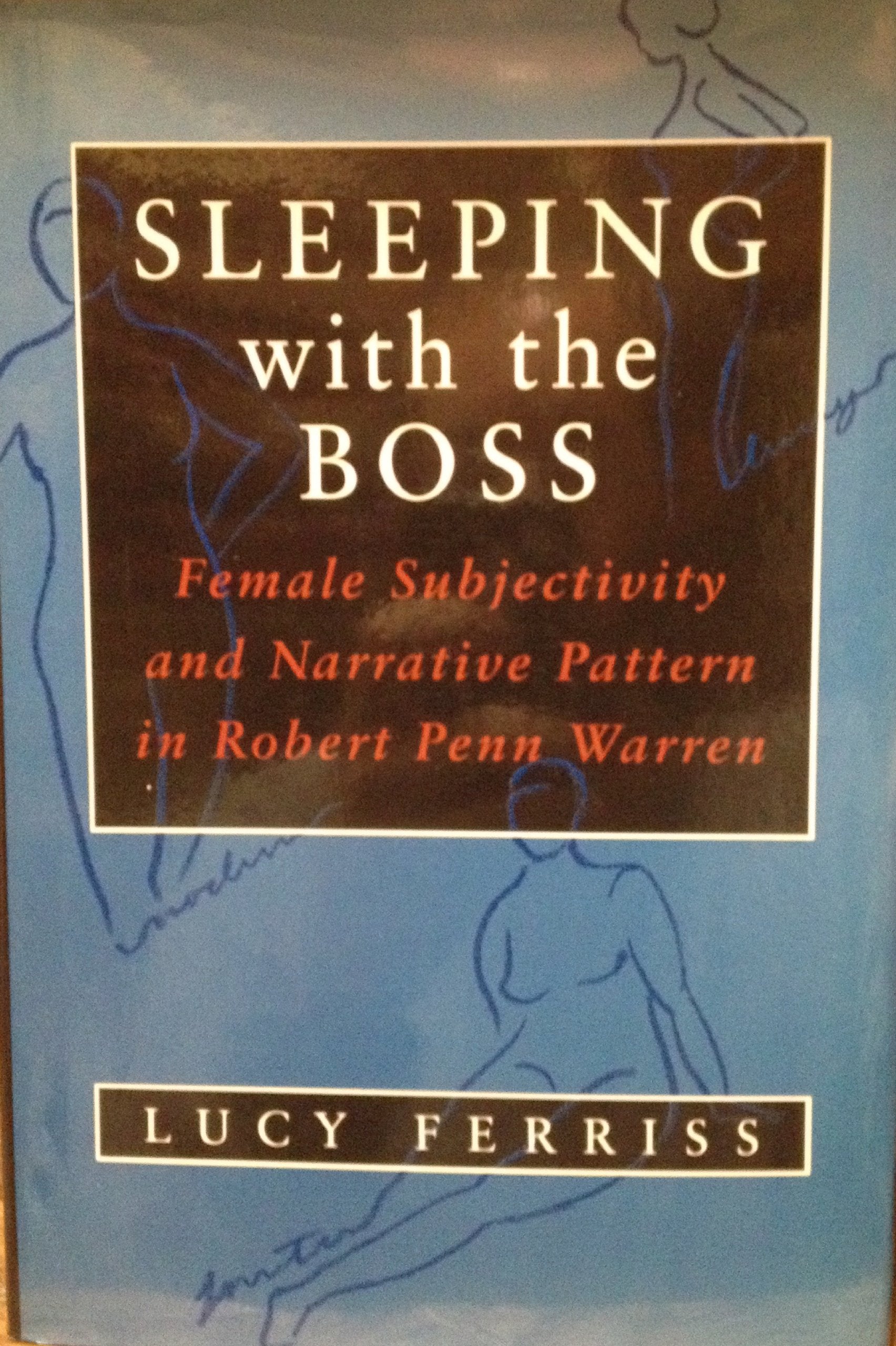 Sleeping with the Boss: Female Subjectivity and Narrative Pattern in Robert Penn Warren (Southern Literary Studies) Contemporary literature