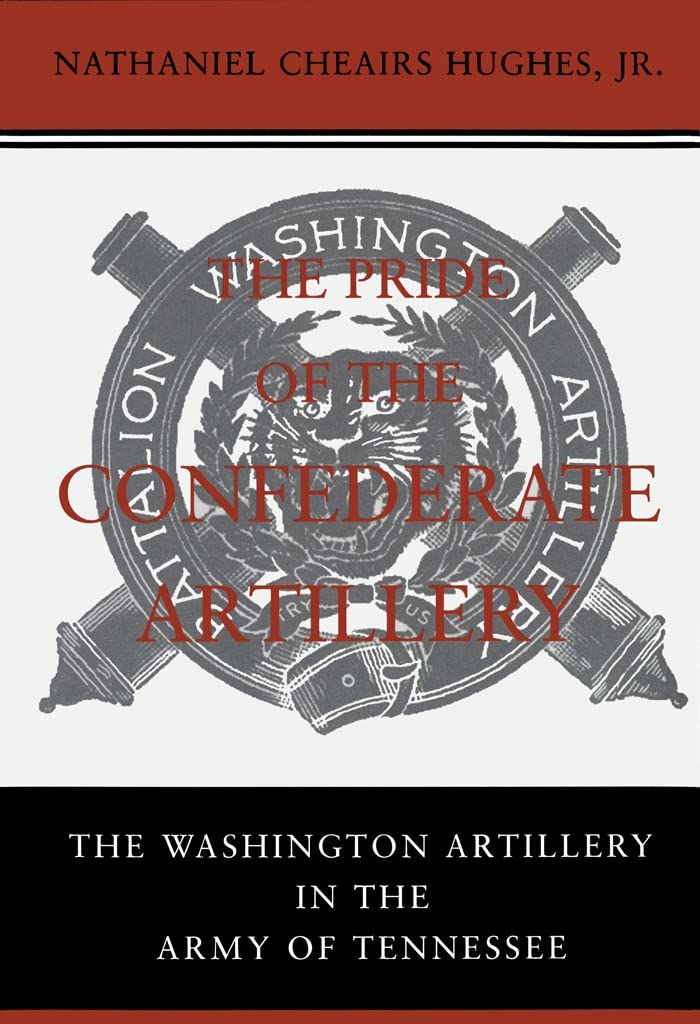 The Pride of the Confederate Artillery: The Washington Artillery in the Army of Tennessee Social Sciences