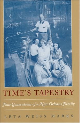 Time's Tapestry: Four Generations of a New Orleans Family (Literature and Culture; 10) Memories