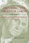 Securing the Fruits of Labor: The American Concept of Wealth Distribution, 1765-1900 Business, Finance & Career
