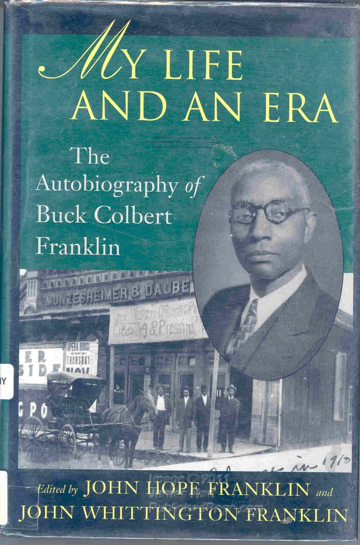My Life and an Era: The Autobiography Buck Colbert Franklin: The Autobiography of Buck Colbert Franklin Law