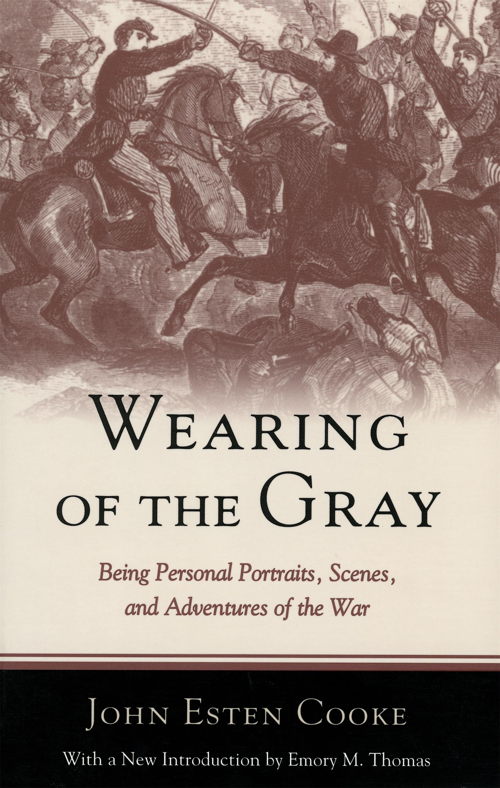 Wearing of the Gray: Being Personal Portraits, Scenes, and Adventures of the War Social Sciences
