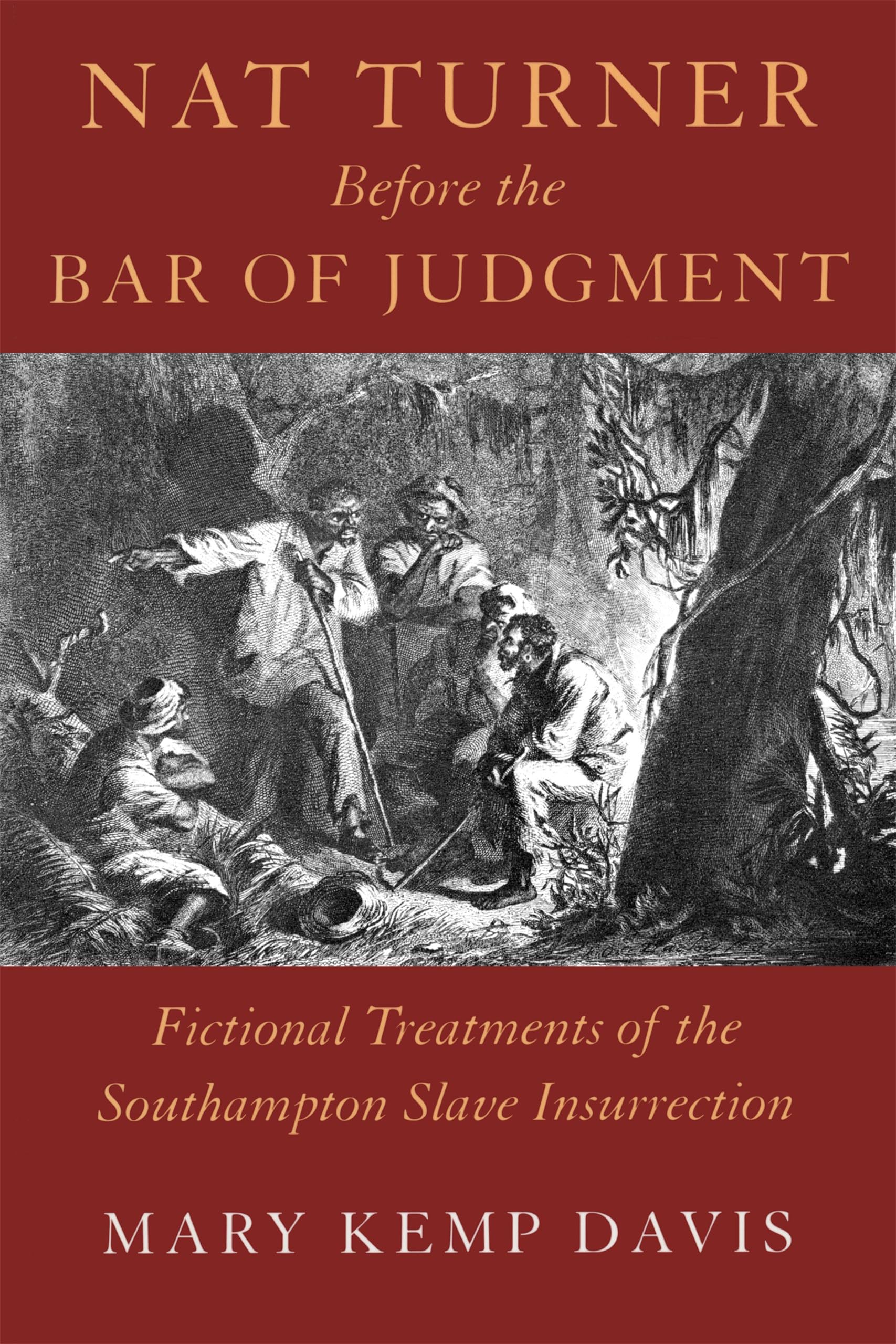 Nat Turner Before the Bar of Judgment: Fictional Treatments of the Southampton Slave Insurrection (Southern Literary Studies) Contemporary literature Books